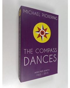 Kirjailijan Michael Pickering käytetty kirja The compass dances : selected poetry 1955-2015