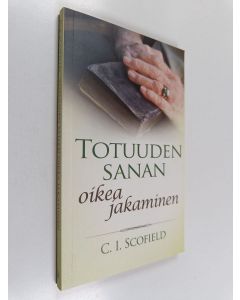 Kirjailijan C. I. Scofield käytetty kirja Totuuden sanan oikea jakaminen