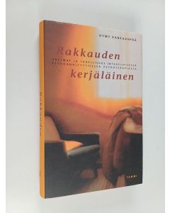 Kirjailijan Hymy Kankaanpää käytetty kirja Rakkauden kerjäläinen : unelmat ja todellisuus intensiivisessä psykoanalyyttisessa psykoterapiassa