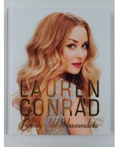 Kirjailijan Lauren Conrad uusi kirja Beauty : kaikki kauneudesta