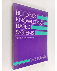 Kirjailijan John S. Edwards käytetty kirja Building knowledge-based systems : towards a methodology