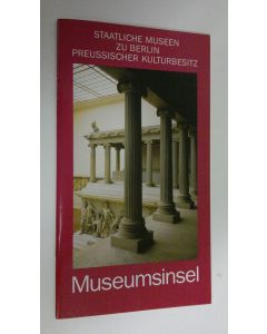 käytetty teos Museumsinsel : Staatliche museen zu Berlin preussischer kulturbesitz