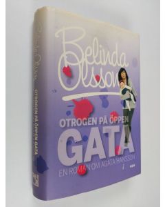 Kirjailijan Belinda Olsson käytetty kirja Otrogen på öppen gata : en roman om Agata Hansson