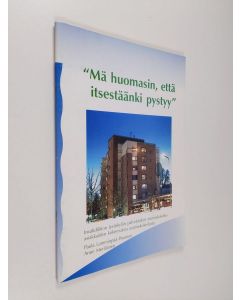 Kirjailijan Paula Lamminpää-Pesonen käytetty teos "Mä huomasin, että itsestäänki pystyy" : Invalidiliiton Jyväskylän palvelutalon asumiskokeiluasiakkaiden kokemuksia asumiskokeilusta