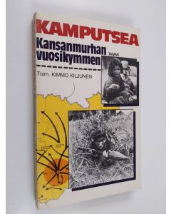 Tekijän Kimmo Kiljunen  käytetty kirja Kamputsea : kansanmurhan vuosikymmen