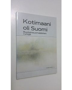 Tekijän Hilja ym. Mörsäri  käytetty kirja Kotimaani oli Suomi : ruotsinsuomalaisten runoja