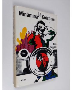 Kirjailijan Arto Seppälä käytetty kirja Minäminä ja Koistinen