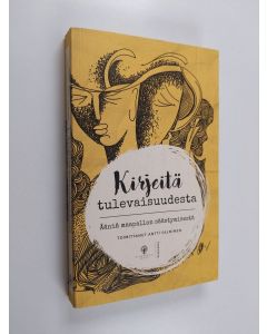 Tekijän Antti Salminen  käytetty kirja Kirjeitä tulevaisuudesta : ääniä maapallon säästymisestä