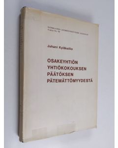 Kirjailijan Juhani Kyläkallio käytetty kirja Osakeyhtiön yhtiökokouksen päätöksen pätemättömyydestä