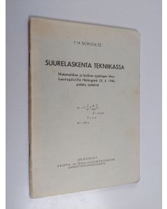 Kirjailijan Thor Håkan Schoultz käytetty teos Suurelaskenta tekniikassa : Matematiikan ja fysiikan opettajain liiton luentopäivillä Helsingissä 22.4.1946 pidetty esitelmä
