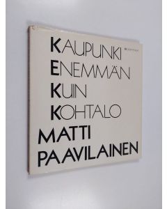 Kirjailijan Matti Paavilainen käytetty kirja Kaupunki enemmän kuin kohtalo