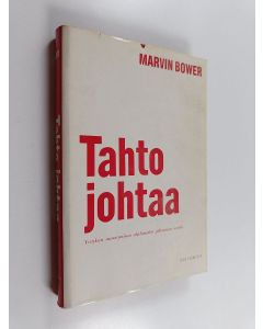 Kirjailijan Marvin Bower käytetty kirja Tahto johtaa : yrityksen menestyminen ohjelmoidun johtamisen avulla