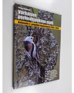 Kirjailijan Monica Johansson käytetty kirja Varhaisen perheohjauksen malli - Kotiosoite 3 -projektin loppuraportti 2003-2006