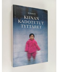 Kirjailijan Xinran käytetty kirja Kiinan kadotetut tyttäret