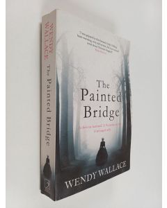 Kirjailijan Wendy Wallace käytetty kirja The painted bridge