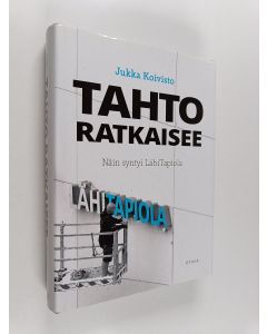 Kirjailijan Jukka Koivisto käytetty kirja Tahto ratkaisee : näin syntyi LähiTapiola