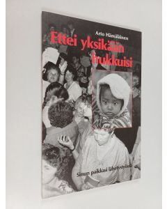 Kirjailijan Arto Hämäläinen käytetty kirja Ettei yksikään hukkuisi : sinun paikkasi lähetystyössä