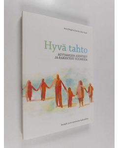 Kirjailijan Anne Birgitta Pessi käytetty kirja Hyvä tahto : auttamisen asenteet ja rakenteet Suomessa