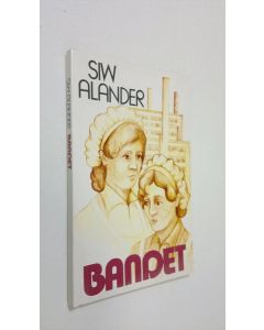 Kirjailijan Siw Alander käytetty kirja Bandet : en kvinnas ofrid
