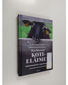 Kirjailijan Kirsi Haapamatti käytetty kirja Kiehtovat kotieläimet : kohtaamisia maatilalla