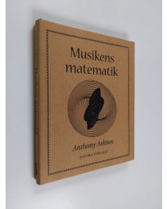 Kirjailijan Anthony Ashton käytetty kirja Musikens matematik (ERINOMAINEN)