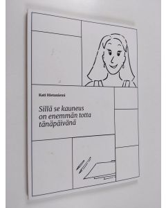 Kirjailijan Kati Hietaniemi käytetty kirja Sillä se kauneus on enemmän totta tänäpäivänä
