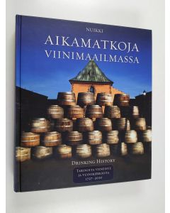 Kirjailijan Nuikki käytetty kirja Aikamatkoja viinimaailmassa : Tarinoita viineistä ja vuosikerroista 1727-2010