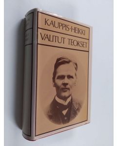 Kirjailijan Kauppis-Heikki käytetty kirja Valitut teokset : Viija ; Laara ; Aliina ; Savolainen soittaja