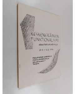 käytetty teos Keskeneräinen funktionalismi - Arkkitehtuurinäyttely 27.7.-12.8. 1990