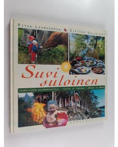 Kirjailijan Ritva Lehmusoksa & Sinikka Salokorpi käytetty kirja Suvi suloinen : suomalainen kesämökkikirja : tietoa ja tarinaa, juhlaa ja arkea