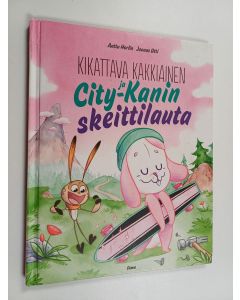 Kirjailijan Anttu Harlin käytetty kirja Kikattava Kakkiainen ja City-Kanin skeittilauta