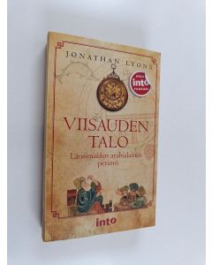 Kirjailijan Jonathan Lyons käytetty kirja Viisauden talo : länsimaiden arabialainen perintö