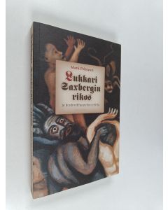 Kirjailijan Matti Peltonen käytetty kirja Lukkari Saxbergin rikos ja herännäispappilan etiikka : mikrohistoriallinen tutkimus 1800-luvun puolivälin Keuruulta