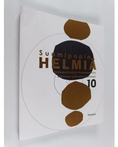 Kirjailijan Juha Töyrylä käytetty kirja Suomipopin helmiä 10 : 100 rakkauslaulua Romanssista Kolmeenpienen sanaan