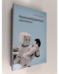 Kirjailijan Briitta Koskiaho käytetty kirja Hyvinvointipalvelujen tavaratalossa : palvelutalous ja sosiaalipolitiikka Englannissa, Ruotsissa ja Suomessa