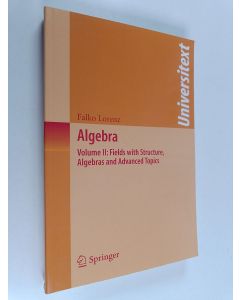 Kirjailijan Falko Lorenz käytetty kirja Algebra, Volume 2 : Fields with Structure, Algebras and Advanced Topics
