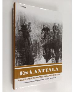 Kirjailijan Esa Anttala käytetty kirja Päämajan kaukopartio saarroksissa