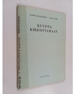 Kirjailijan Hanna Kankainen & Olavi Nöjd käytetty teos Kuvista kirjoittamaan - kuvasarjojen käyttö ainekirjoituksen valmistuksessa : 1. Sepitämme satuja