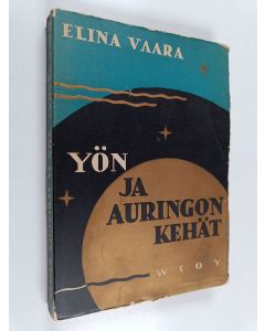 Kirjailijan Elina Vaara käytetty kirja Yön ja auringon kehät : runoja