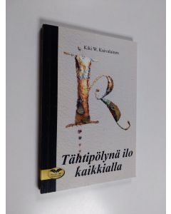 Kirjailijan Kiki W. Kuivalainen käytetty kirja Tähtipölynä ilo kaikkialla