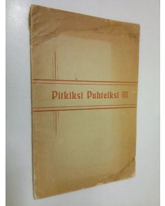 käytetty kirja Pitkiksi puhteiksi 3 : kokoelma kertomuksia ja runoja