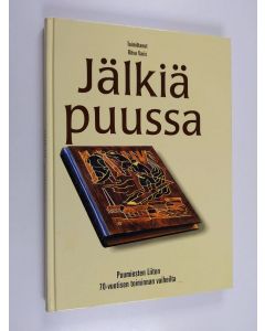 Kirjailijan Ritva Varis toim käytetty kirja Jälkiä puussa : Puumiesten liiton 70-vuotisen toiminnan vaiheilta 1930-2000