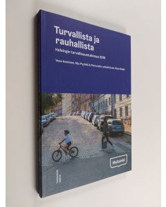 Kirjailijan Vesa Keskinen käytetty kirja Turvallista ja rauhallista : Helsingin turvallisuustutkimus 2018