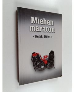 Kirjailijan Heikki Hilvo käytetty kirja Miehen maraton