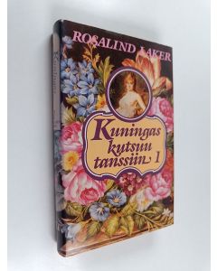 Kirjailijan Rosalind Laker käytetty kirja Kuningas kutsuu tanssiin 1