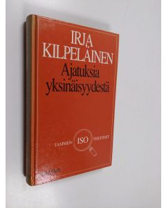 Kirjailijan Irja Kilpeläinen käytetty kirja Ajatuksia yksinäisyydestä (isotekstinen)