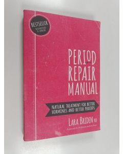Kirjailijan Lara Briden käytetty kirja Period Repair Manual - Natural Treatment for Better Hormones and Better Periods