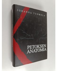 Kirjailijan Johanna Tuomola käytetty kirja Petoksen anatomia : jännitysromaani