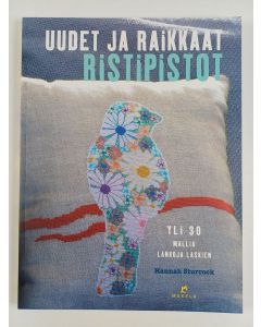 Kirjailijan Hannah Sturrock uusi kirja Uudet ja raikkaat ristipistot : yli 30 mallia lankoja laskien