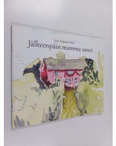 Kirjailijan Tuula Palmunen-Saari käytetty teos Jälkeenpäin mamma sanoi